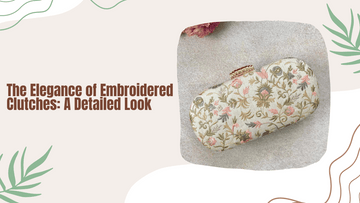 The Elegance of Embroidered Clutches: A Detailed Look